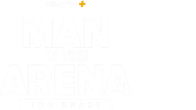 Man in the Arena: Tom Brady